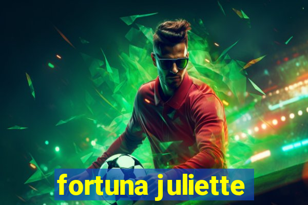 fortuna juliette